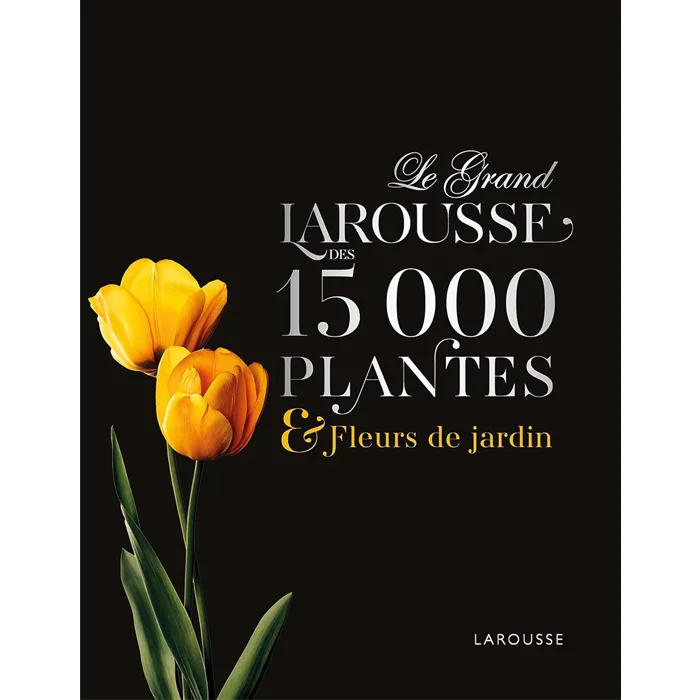 "Le Grand Larousse des 15000 plantes et fleurs de jardin", de Collectif, Larousse "Le Grand Larousse des 15000 plantes et fleurs de jardin", de Collectif, Larousse
