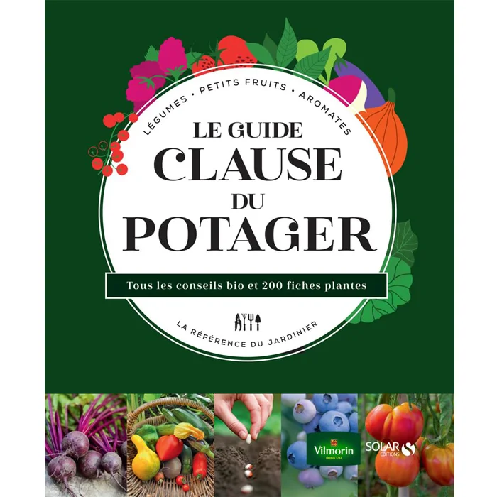 "Le guide Clause du potager", de Agnès Guillaumin et Rosenn Le Page, Solar "Le guide Clause du potager", de Agnès Guillaumin et Rosenn Le Page, Solar