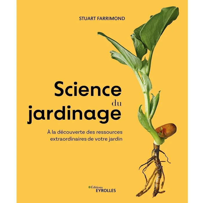 Livre "Science du jardinage", de Stuart Farrimond, Eyrolles Livre "Science du jardinage", de Stuart Farrimond, Eyrolles